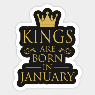 KINGS ARE BORN IN JANUARY Sticker